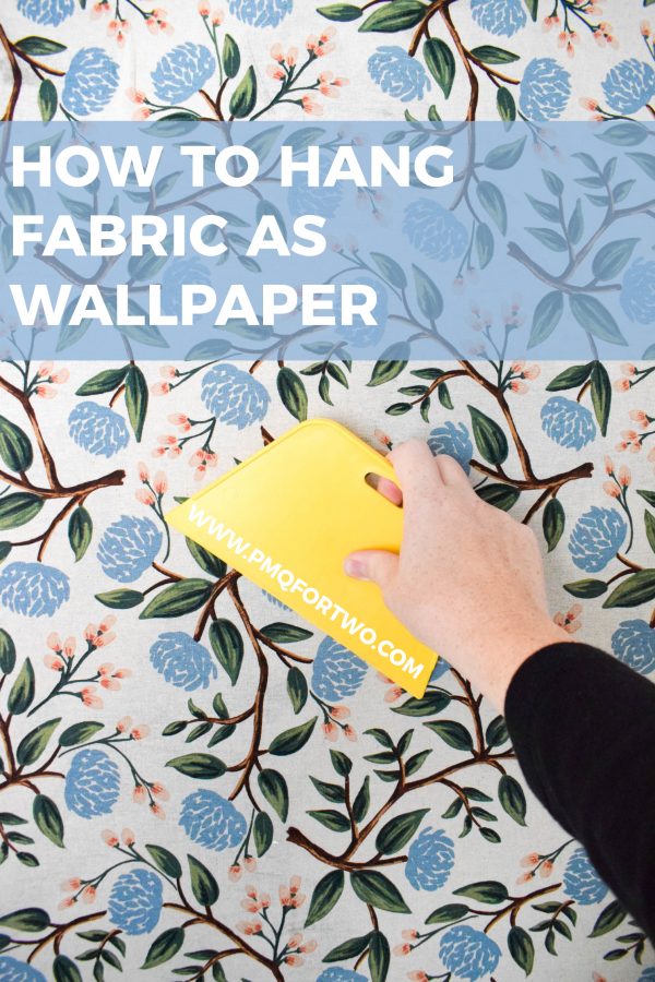 How to Hang Fabric as Wallpaper • PMQ for two